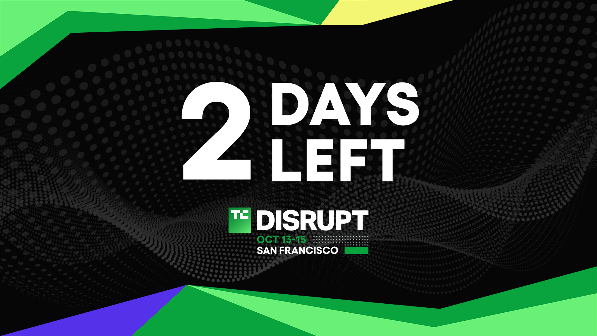До кінця знижок на TechCrunch Disrupt 2026 залишилося 2 дні 6